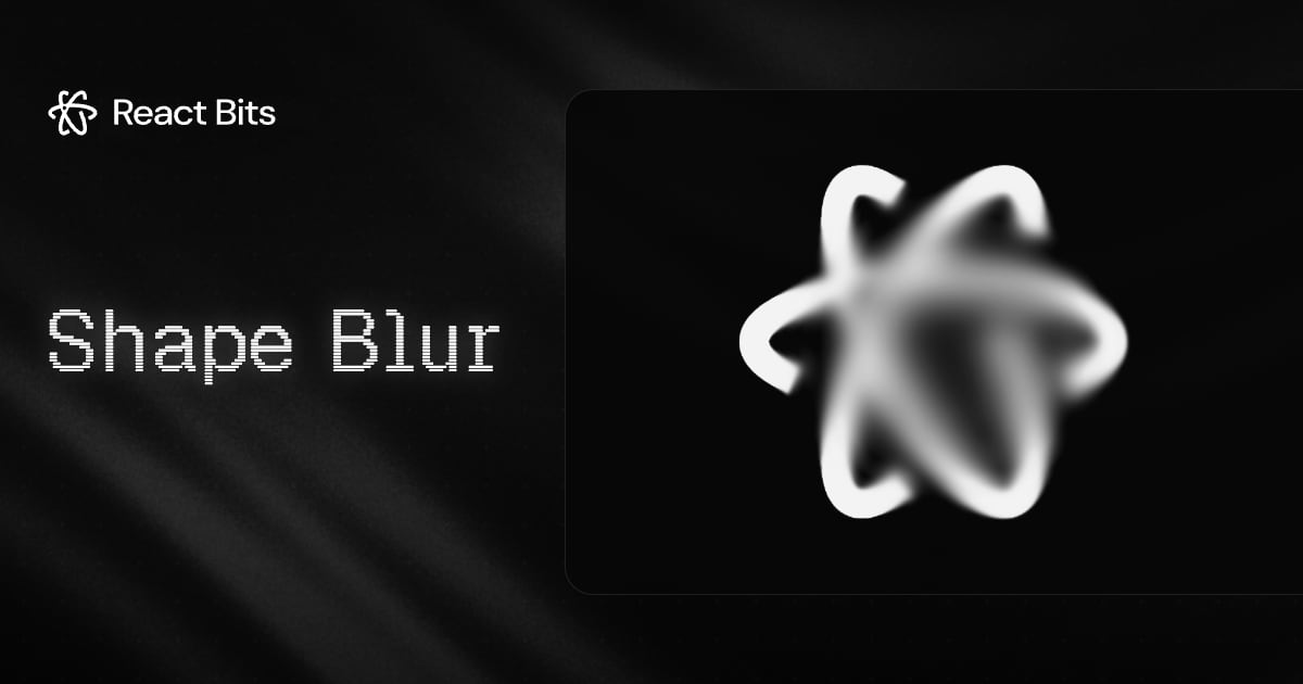 Shape Blur, a React Bits component
