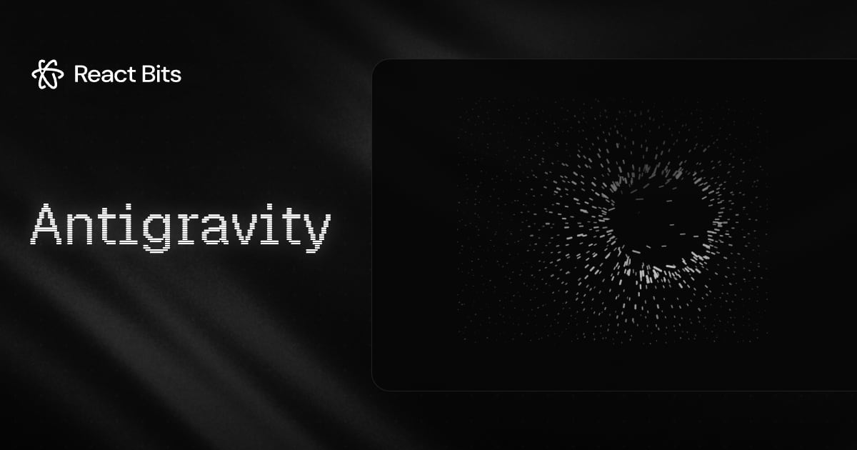 Antigravity, a React Bits component