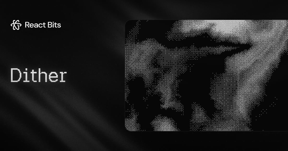 Dither, a React Bits component