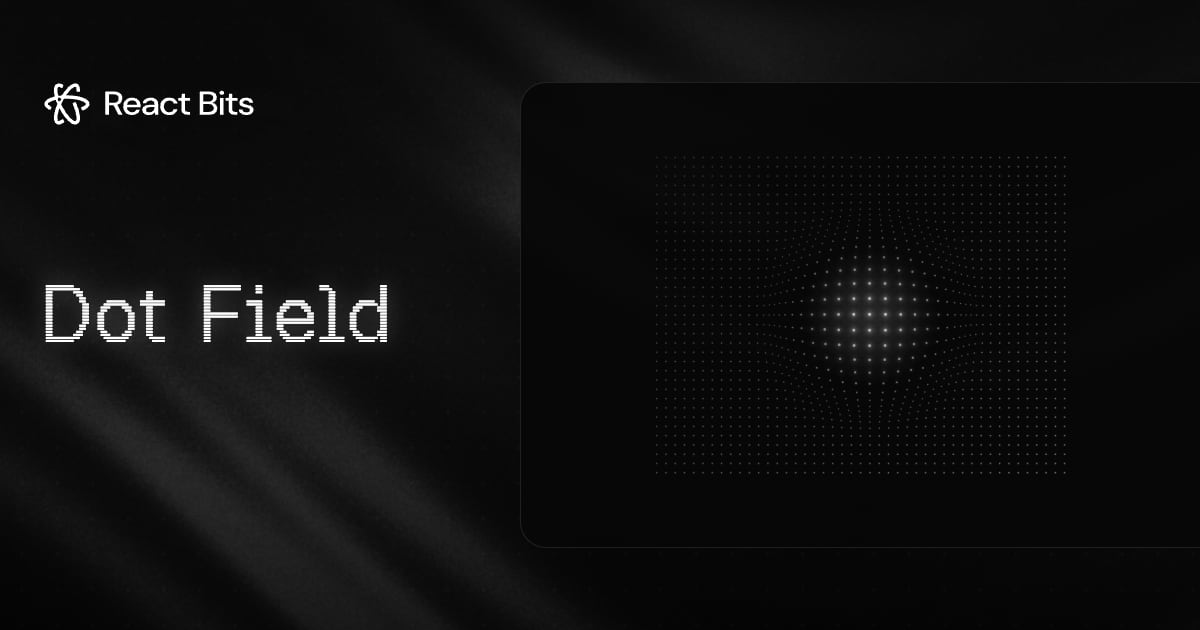 Dot Field, a React Bits component