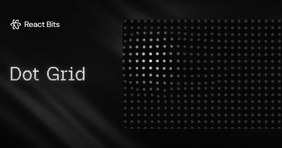Dot Grid, a React Bits component