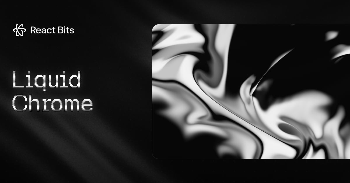 Liquid Chrome, a React Bits component