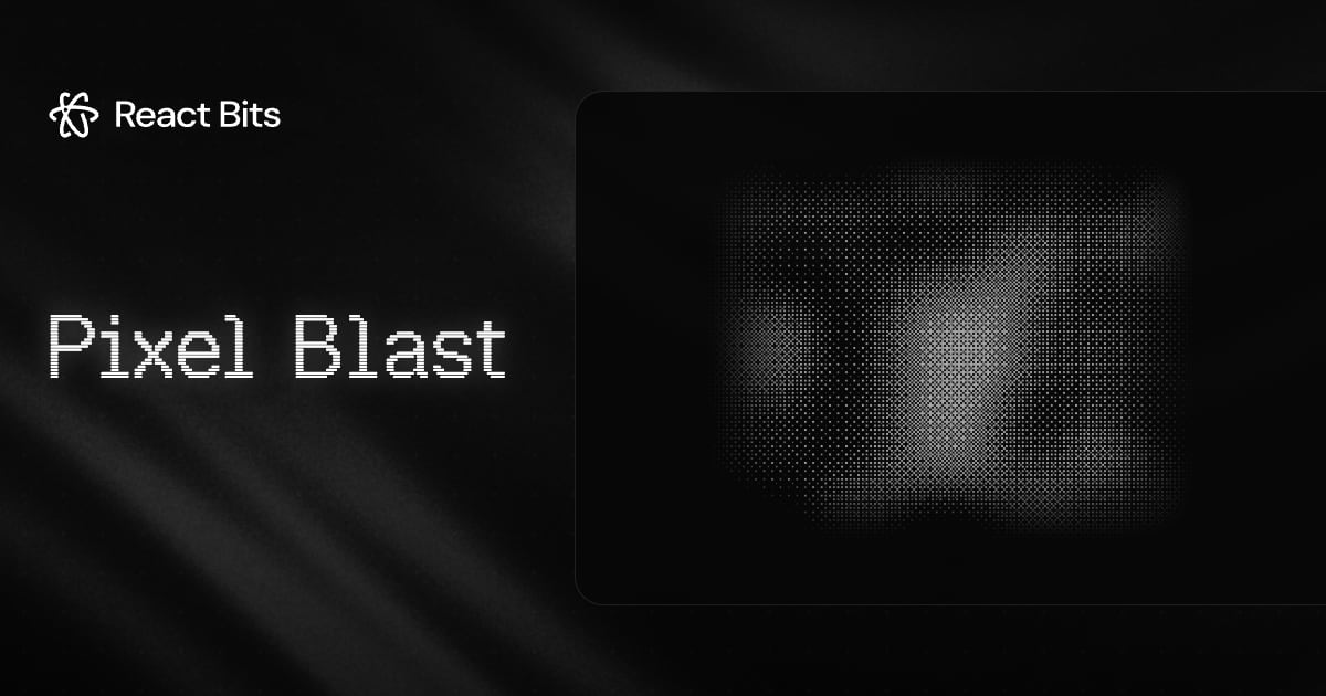 Pixel Blast, a React Bits component