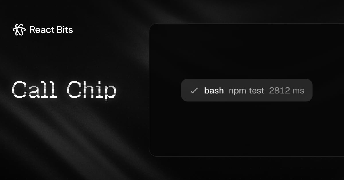 Call Chip, a React Bits component