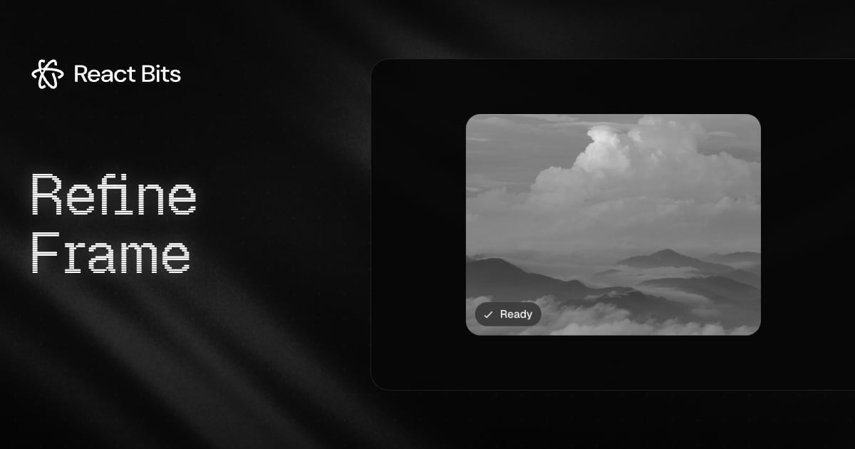 Refine Frame, a React Bits component