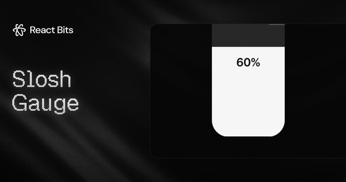 Slosh Gauge, a React Bits component