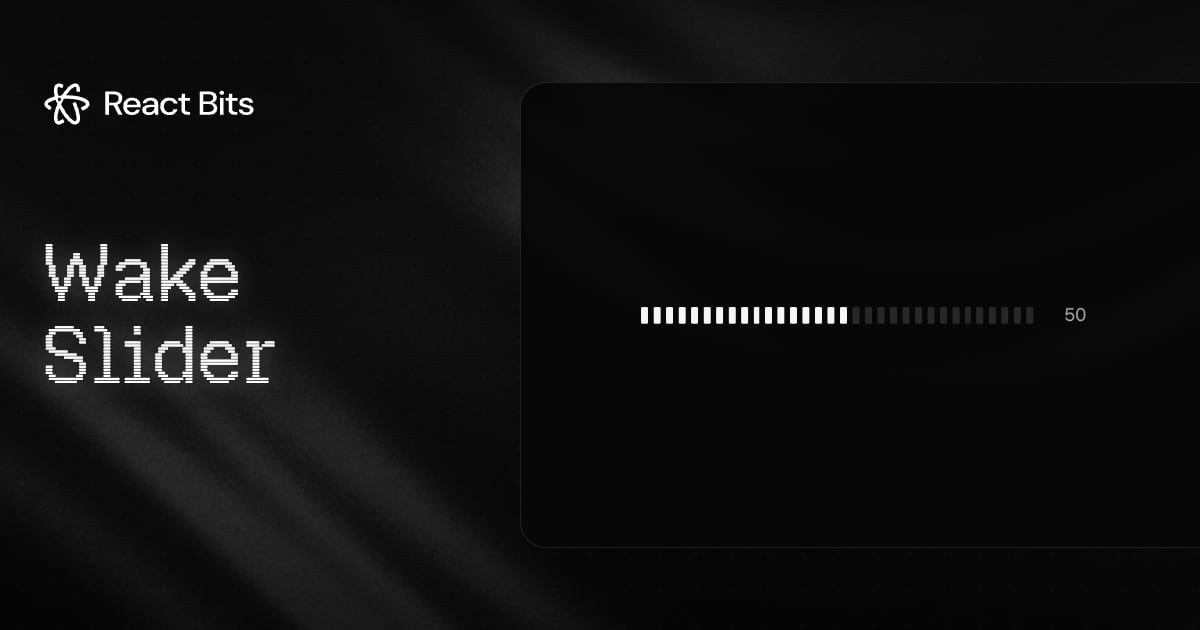 Wake Slider, a React Bits component