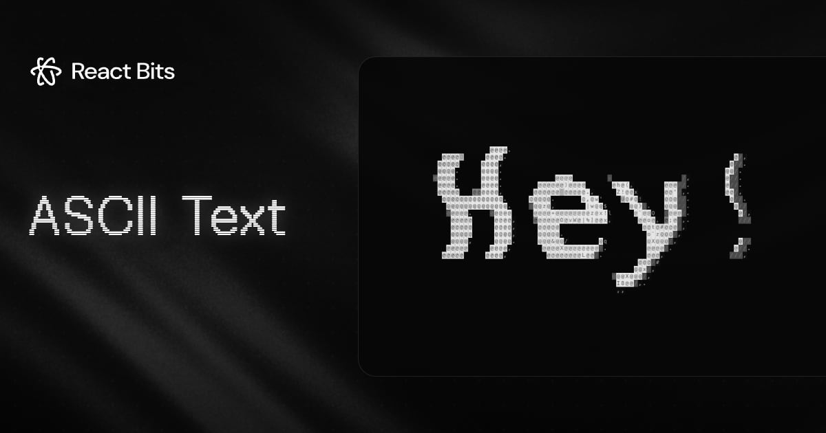 ASCII Text, a React Bits component